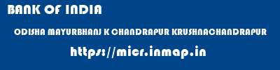BANK OF INDIA  ODISHA MAYURBHANJ K CHANDRAPUR KRUSHNACHANDRAPUR  micr code